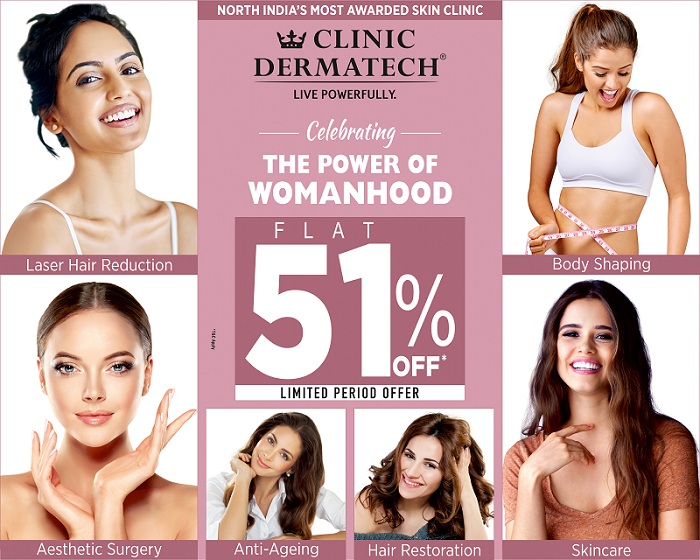 Clinic Dermatech Celebrates The Power Of Womanhood Offering its Services at Flat 51{8c657c652d9ccb8e023b76ec6e855c4f67e3d8310835fa7f7c0b431851e0a23b} Off!