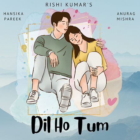16 YEAR OLD RISHI KUMAR RELEASES A ROMANTIC SOULFUL TRACK “DIL HO TUM” WITH HANSIKA PAREEK